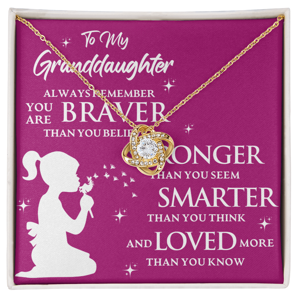 To My Granddaughter ALWAYS REMEMBER YOU ARE BRAVER THAN YOU BELIEVE- Love Knot