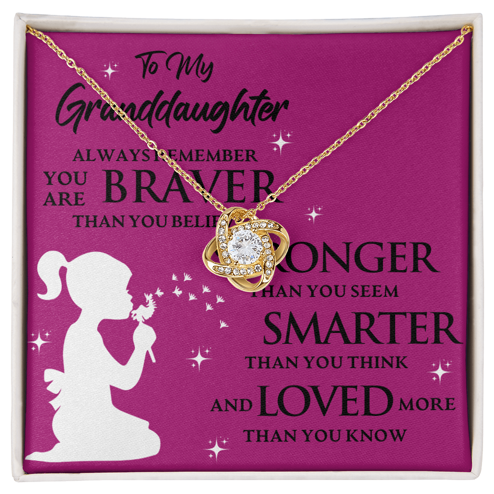 To My Granddaughter ALWAYS REMEMBER YOU ARE BRAVER THAN YOU BELIEVE- Love Knot