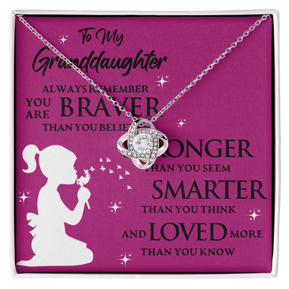 To My Granddaughter ALWAYS REMEMBER YOU ARE BRAVER THAN YOU BELIEVE- Love Knot