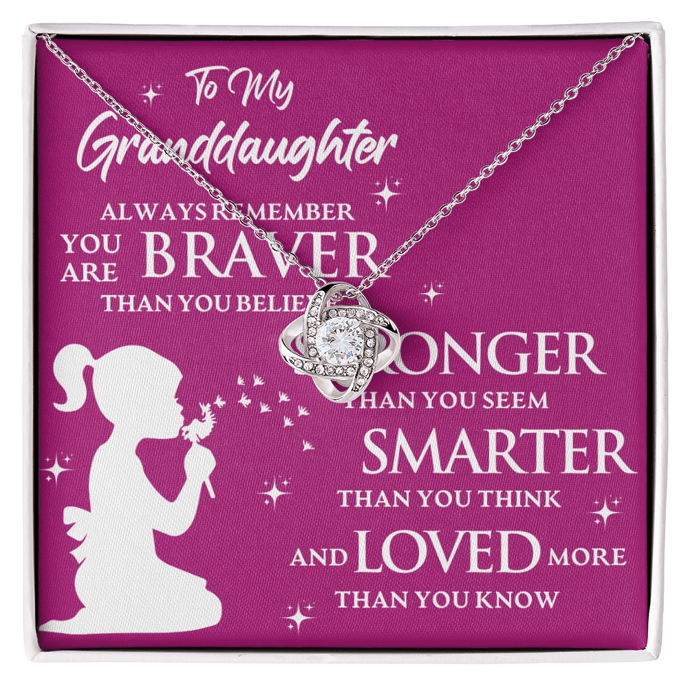 To My Granddaughter ALWAYS REMEMBER YOU ARE BRAVER THAN YOU BELIEVE- Love Knot