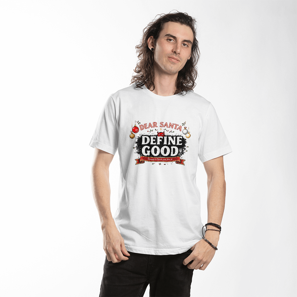 Dear Santa "Define Good" Unisex Funny Christmas T - shirt