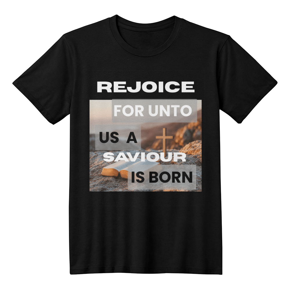 REJOICE For Un to Us A Savior Is Born Unisex Christmas T -Shirt