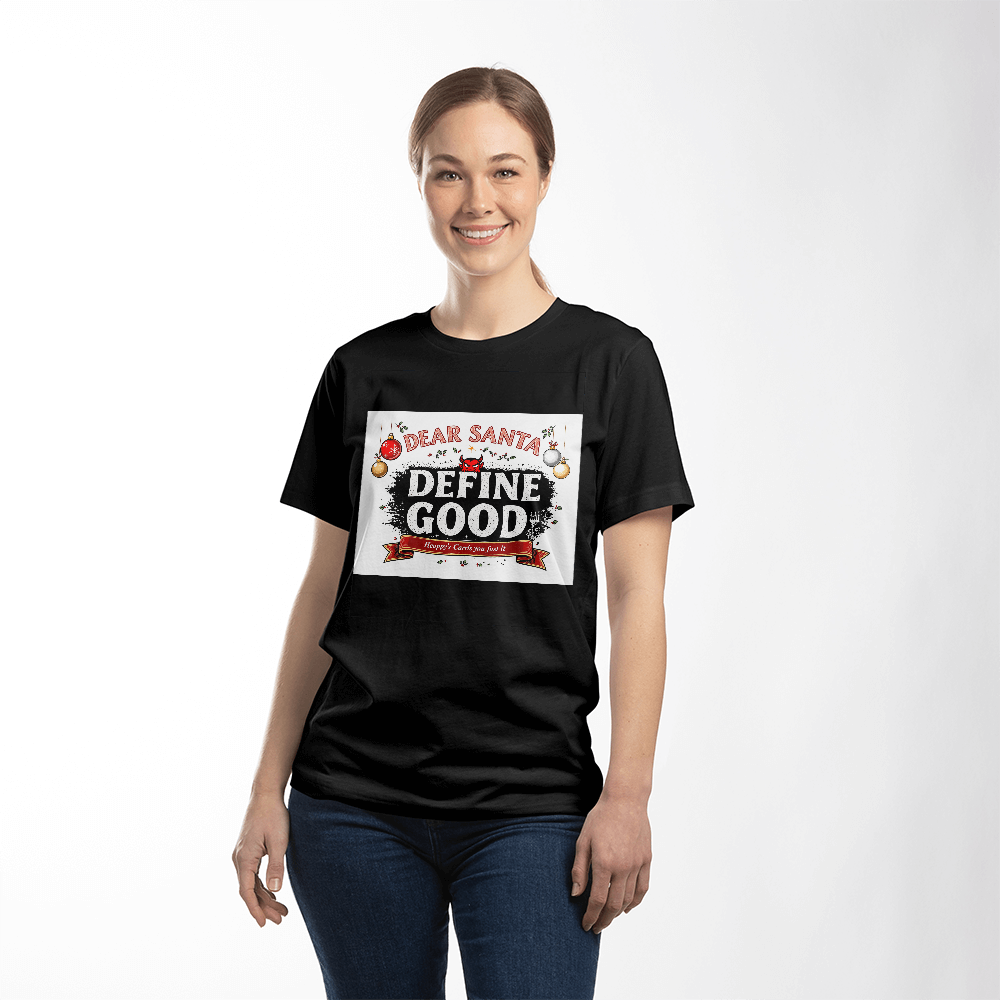 Dear Santa "Define Good" Unisex Funny Christmas T - shirt
