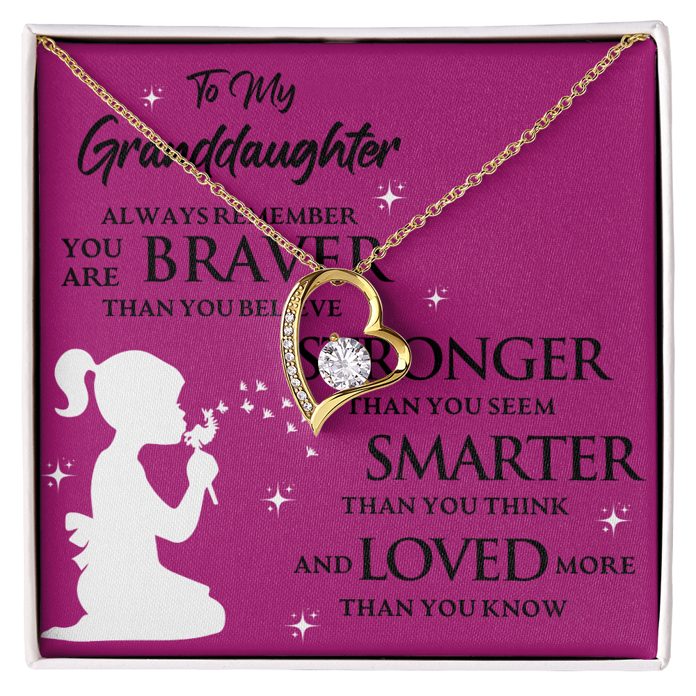 To My Granddaughter ALWAYS REMEMBER YOU ARE BRAVER THAN YOU BELIEVE- Forever Love